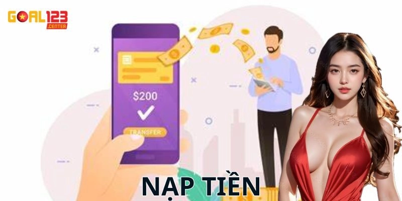 Hướng dẫn chi tiết cách nạp tiền tại Goal123