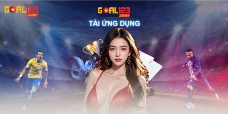 Ứng dụng Goal123 và tầm quan trọng của việc tải app